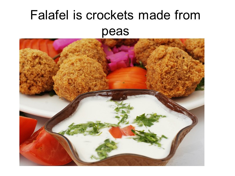 Falafel is crockets made from peas
